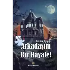 Arkadaşım Bir Hayalet