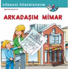 Arkadaşım Mimar Dünyayı Öğreniyorum