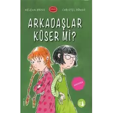 Arkadaşlar Küser Mi?