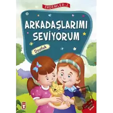 Arkadaşlarımı Seviyorum - Dostluk - Erdemler Serisi 2