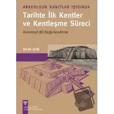 Arkeolojik Kanıtlar Işığında Tarihte İlk Kentler ve Kentleşme Süreci