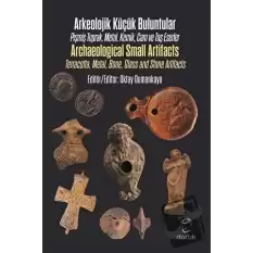 Arkeolojik Küçük Buluntular - Archaeological Small Artifacts (Ciltli)