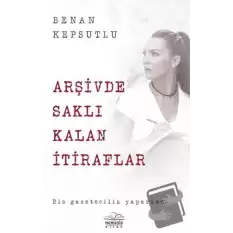 Arşivde Saklı Kalan İtiraflar