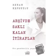 Arşivde Saklı Kalan İtiraflar