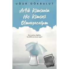 Artık Kimsenin Hiç Kimsesi Olmayacağım