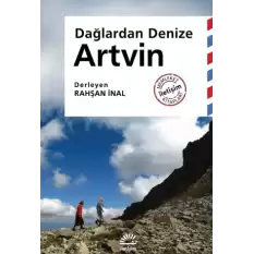 Artvin - Dağlardan Denize