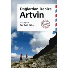 Artvin - Dağlardan Denize