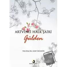 Artvinli Halk Şairi Gülden