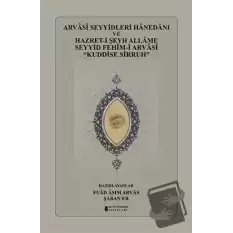 Arvasi Seyyidleri Hanedanı ve Hazret-i Şeyh Allame Seyyid Fehim-i Arvasi “Kuddise Sirruh” (Ciltli)