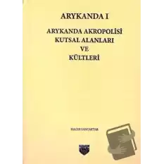 Arykanda 1 - Arykanda Akropolisi Kutsal Alanları ve Kültleri (Ciltli)