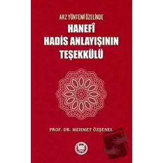 Arz Yöntemi Özelinde Hanefi Hadis Anlayışının Teşekkülü