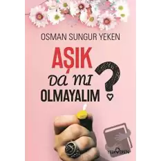 Aşık Da Mı Olmayalım?