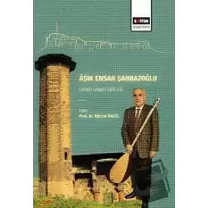 Aşık Ensar Şahbazoğlu - Hayatı Sanatı Şiirleri