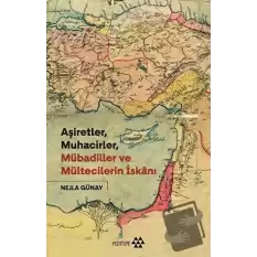 Aşiretler, Muhacirler, Mübadiller ve Mültecilerin İskanı