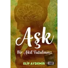 Aşk: Bir Akıl Tutulması