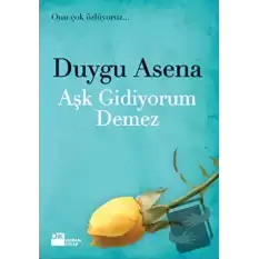 Aşk Gidiyorum Demez