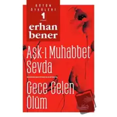 Aşk-ı Muhabbet Sevda / Gece Gelen Ölüm - Bütün Öyküleri 1