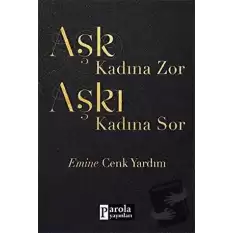 Aşk Kadına Zor Aşkı Kadına Sor