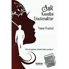 Aşk Kendini Unutmaktır