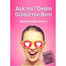 Aşk mı? Dedin Güldürme Beni