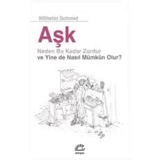 Aşk: Neden Bu Kadar Zordur ve Yine de Nasıl Mümkün Olur?