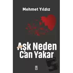 Aşk Neden Can Yakar?