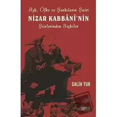 Aşk Öfke ve Şarkıların Şairi Nizar Kabbaninin Şiirlerinden Seçkiler