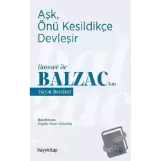 Aşk, Önü Kesildikçe Devleşir - Honoré de Balzac’tan Hayat Dersleri