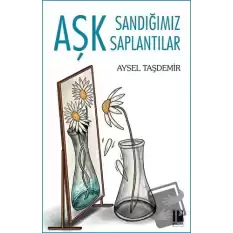 Aşk Sandığımız Saplantılar