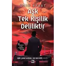 Aşk Tek Kişilik Deliliktir