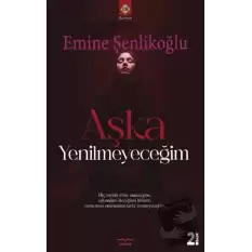 Aşka Yenilmeyeceğim