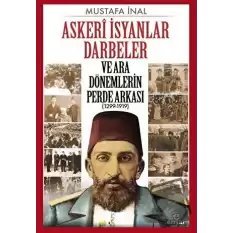 Askeri İsyanlar Darbeler ve Ara Dönemlerin Perde Arkası (1299-1919)