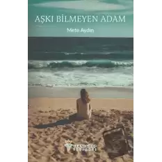 Aşkı Bilmeyen Adam