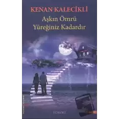 Aşkın Ömrü Yüreğiniz Kadardır