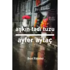 Aşkın Tadı Tuzu - Hayat Hikayeleri