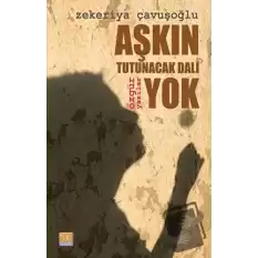 Aşkın Tutunacak Dalı Yok