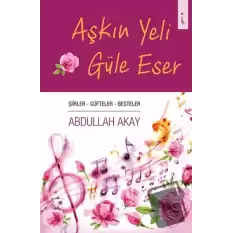 Aşkın Yeli Güle Eser