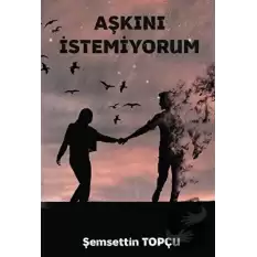 Aşkını İstemiyorum