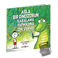 Asla Bir Dinozorun Karalama Yapmasına İzin Verme