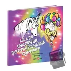 Asla Bir Unicorn’un Partiye Katılmasına İzin Verme!