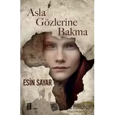 Asla Gözlerine Bakma