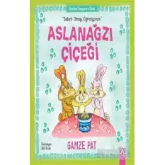 Aslanağzı Çiçeği - Sabırlı Olmayı Öğreniyorum