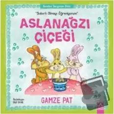 Aslanağzı Çiçeği - Sabırlı Olmayı Öğreniyorum