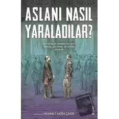 Aslanı Nasıl Yaraladılar?