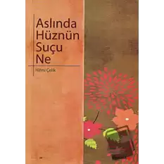 Aslında Hüznün Suçu Ne