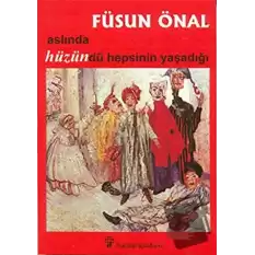 Aslında Hüzündü Hepsinin Yaşadığı