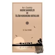 Asr-ı Saadette Kadın Sahabiler ve İslam Hukukuna Katkıları