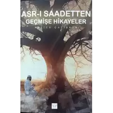 Asr-ı Saadetten Geçmişe Hikayeler