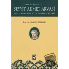 Asrın Yesevi’si Seyyit Ahmet Arvasi