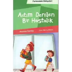 Astım Denilen Bir Hastalık (Farkındalık Hikayeleri)